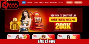 Đăng Ký N666 - Hướng Dẫn Tạo Tài Khoản Chỉ Trong Vài Phút