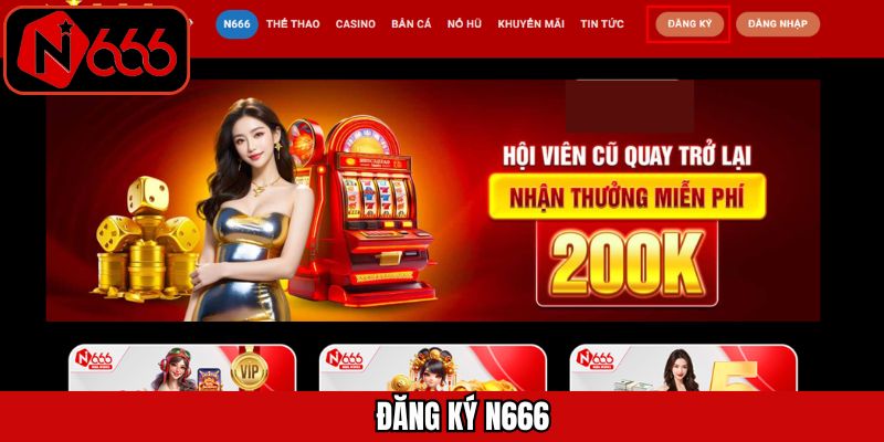 Đăng Ký N666 - Hướng Dẫn Tạo Tài Khoản Chỉ Trong Vài Phút