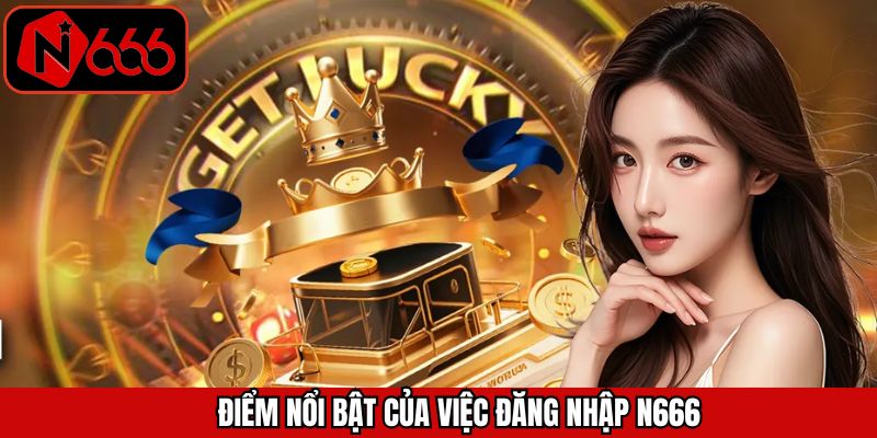 Điểm ấn tượng nhất khi truy cập tài khoản tại nhà cái
