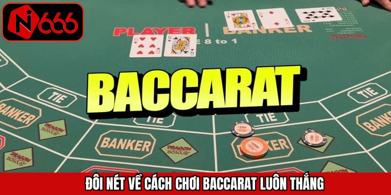 Đôi nét về chiến lược chơi baccarat tại N666