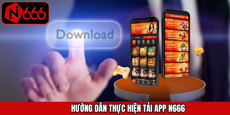 Tiến trình tải app N666 về thiết bị Android và Android