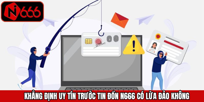 Giải đáp cho nghi vấn N666 có lừa đảo không chi tiết nhất
