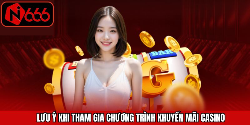 Một số điều cần chú ý khi tham gia các ưu đãi tại sảnh casino