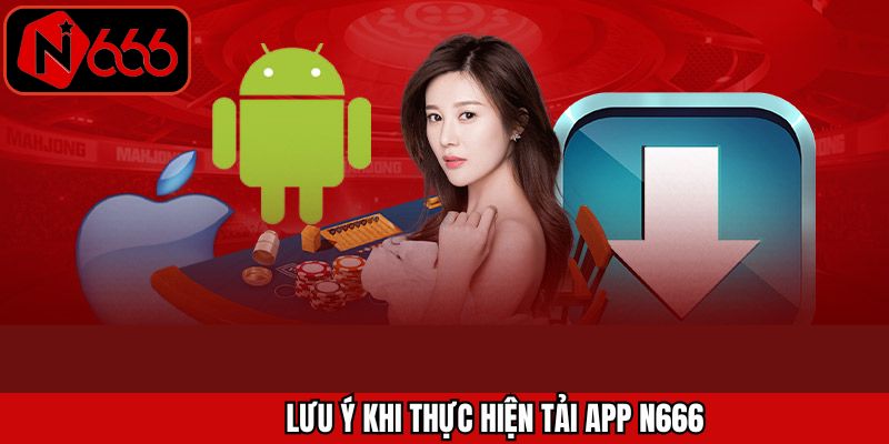 Một vài điều hội viên cần lưu ý khi tải ứng dụng về máy