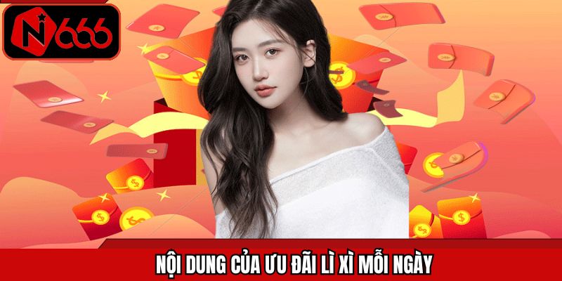 Nội dung tối quan trọng về khuyến mãi lì xì mỗi ngày