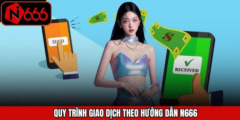 Hướng dẫn N666 về các thao tác giao dịch tại nhà cái