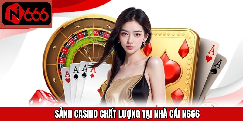 Trải nghiệm casino trực tuyến N666 chân thực